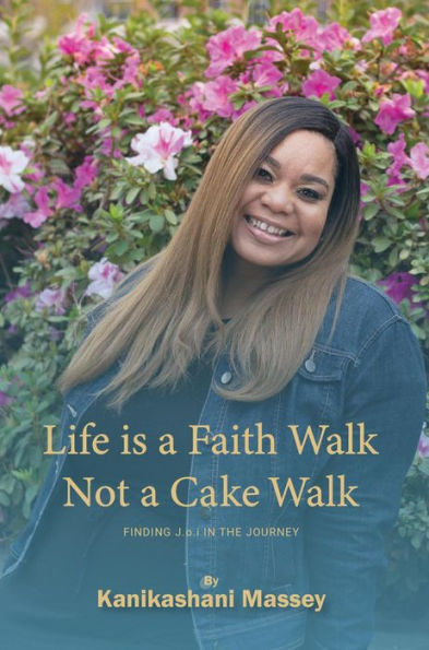 LIFE IS A FAITH WALK NOT A CAKE WALK