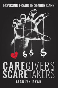 Title: CareGivers ScareTakers, Author: Jacklyn Ryan