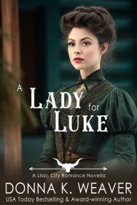 Title: A Lady for Luke, Author: Donna K. Weaver