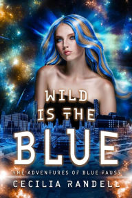 Title: Wild is the Blue, Author: Cecilia Randell