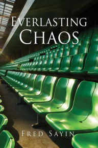 Title: Everlasting Chaos, Author: Fred Sayin