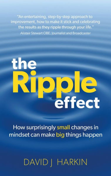 The Ripple Effect: How surprisingly small changes in mindset can make big things happen