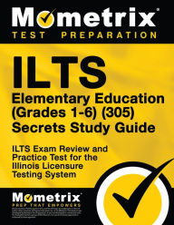 Title: ILTS Elementary Education (Grades 1-6) (305) Secrets Study Guide: ILTS Exam Review and Practice Test for the Illinois Licensure Testing System, Author: Mometrix