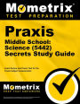 Praxis Middle School: Science (5442) Secrets Study Guide: Exam Review and Practice Test for the Praxis Subject Assessments