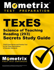 Title: TExES Science of Teaching Reading (293) Secrets Study Guide: TExES Exam Review and Practice Test for the Texas Examinations of Educator Standards, Author: Mometrix