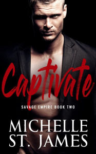 Title: Captivate: An Arranged Marriage Dark Mafia Romance, Author: Michelle St. James