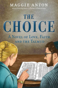 Title: The Choice: A Novel of Love, Faith, and Tulmud, Author: Maggie Anton