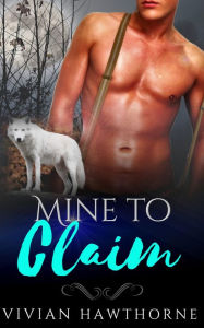 Title: Mine to Claim, Author: Vivian Hawthorne