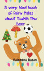 A VERY KIND BOOK OF FAIRY TALES ABOUT TASHIK THE BEAR
