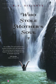 Title: Who Stole Mother's Soul?, Author: R.E. Siliente