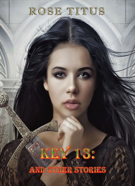 Key 13: And Other Stories