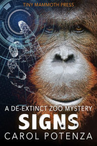Title: Signs: A De-Extinct Zoo Mystery, Author: Carol Potenza