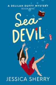 Title: Sea-Devil: A Delilah Duffy Mystery, Author: Jessica Sherry