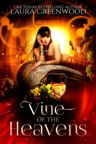 Title: Vine Of The Heavens, Author: Laura Greenwood