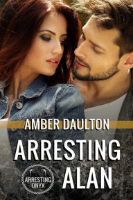 Arresting Alan: A Steamy Undercover Female Agent Romantic Suspense
