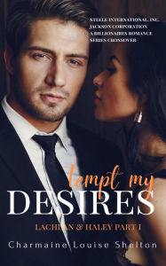 Title: Tempt My Desires Lachlan & Haley Part I, Author: Charmaine Louise Shelton