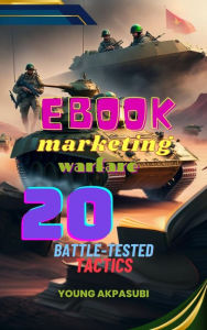 Title: Ebook Marketing Warfare: 20 Battle-Tested Tactics, Author: Young Akpasubi
