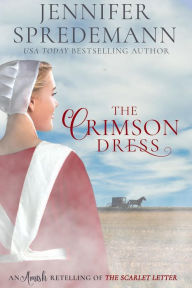 Title: The Crimson Dress: An Amish Retelling of The Scarlet Letter, Author: Jennifer Spredemann