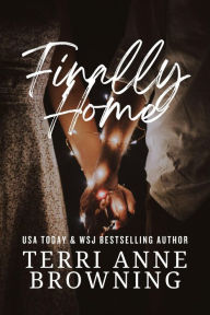 Title: Finally Home: A Rocker Universe Novella, Author: Terri Anne Browning