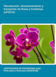 Title: UF0015 - Recoleccion, almacenamiento y transporte de flores y hortalizas, Author: Silvia Lozano Garcia