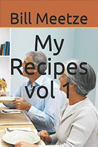 Title: My Recipes, Author: Bill Meetze