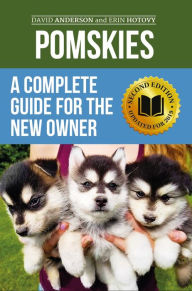 Title: Pomskies: A Complete Guide for the New Owner, Author: Erin Hotovy