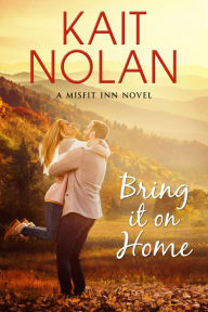 Title: Bring It On Home, Author: Kait Nolan