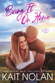 Title: Bring It On Home, Author: Kait Nolan