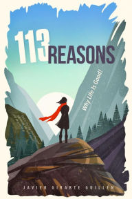 Title: 113 Reasons Why Life Is Good!, Author: Javier Girarte Guillen
