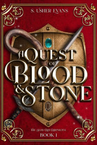 Title: A Quest of Blood and Stone: A Young Adult Epic Fantasy Adventure, Author: S. Usher Evans