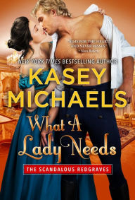 Title: What A Lady Needs, Author: Kasey Michaels