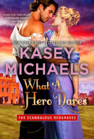 Title: What A Hero Dares, Author: Kasey Michaels
