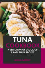 Tuna Cookbook: A Selection of Delicious & Easy Tuna Recipes