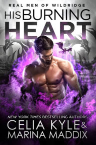 Title: His Burning Heart (Real Men RomanceParanormal Dragon Shifter Romance), Author: Celia Kyle