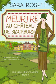 Title: Meurtre au Chateau de Blackburn: Roman policier au cur des annees folles, Author: Sara Rosett