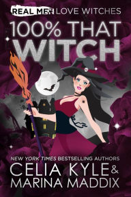 Title: 100% That Witch (Real Men RomanceParanormal Witch Romance): Paranormal Chick Lit, Author: Celia Kyle