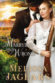 Title: Marrying Mr. Wrong, Author: Melissa Jagears