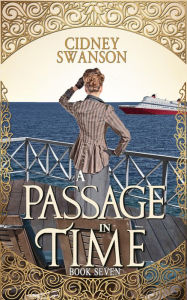 Title: A Passage in Time: A Time Travel Romance, Author: Cidney Swanson
