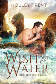 Title: Wish Out of Water, Author: Holley Trent
