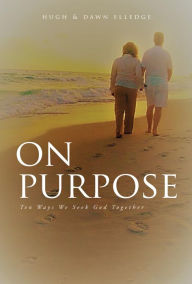 Title: On Purpose: Ten Ways We Seek God Together, Author: Hugh Elledge