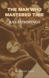 Title: The Man Who Mastered Time, Author: Ray Cummings