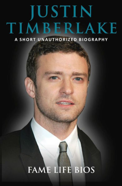 Justin Timberlake A Short Unauthorized Biography