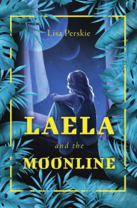 Title: Laela and the Moonline, Author: Lisa Perskie Rodriguez