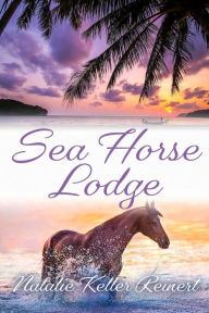 Title: Sea Horse Lodge, Author: Natalie Keller Reinert