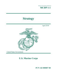 Title: Marine Corps Doctrine Publication MCDP 1-1 Strategy April 2018, Author: United States Government Usmc