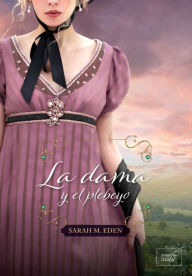 Title: La dama y el plebeyo, Author: Sarah M. Eden