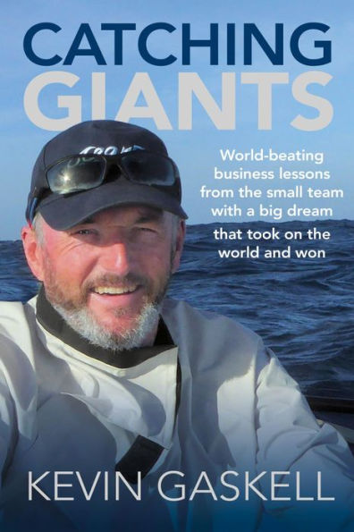 Catching Giants: World-beating business lessons from the small team with a big dream that took on the world and won