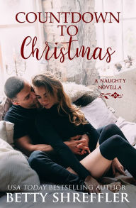 Title: Countdown To Christmas (A Christmas Romance Novella), Author: Betty Shreffler