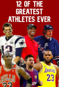 Title: 12 Of The Greatest Athletes Ever, Author: Mr P