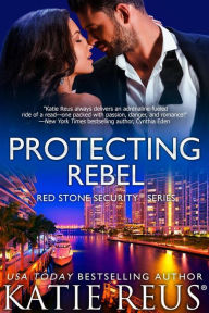 Title: Protecting Rebel, Author: Katie Reus